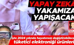 İşte 2024 yılında hayatımızı değiştirebilecek: Tüketici elektroniği ürünleri yapay zeka yakamıza yapışacak