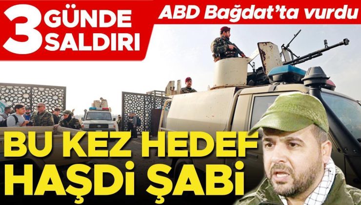 Bu kez hedef Haşdi Şabi! 3 günde 3 saldırı… ABD Bağdat’ta vurdu