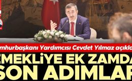Cumhurbaşkanı Yardımcısı Cevdet Yılmaz açıkladı: Emekliye ek zamda son adımlar