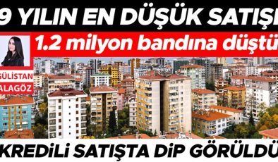 ‘Ev’de 9 yılın en düşük satışı… 1.2 milyon bandına düştü