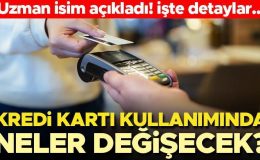 Kredi kartı kullanımında neler değişecek? Uzman isim açıkladı! İşte detaylar…