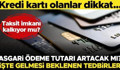 Kredi kartı olanlar dikkat! Asgari ödeme tutarı artacak mı? İşte kredi kartına gelmesi beklenen tedbirler…
