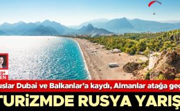 Ruslar Dubai ve Balkanlar’a kaydı, Almanlar atağa geçti… Turizmde Rusya yarışı
