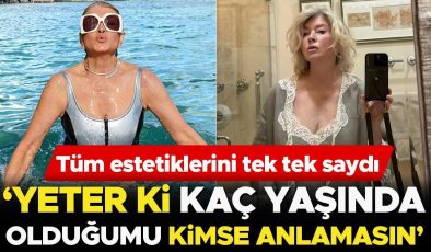 Tüm estetiklerini tek tek saydı: Kaç yaşında olduğumu kimse anlamasın istiyorum