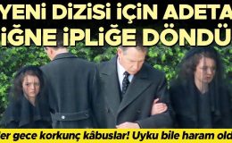 Yeni dizisi için iğne ipliğe döndü… ‘Öyle kabuslar gördüm ki uykumda felç oluyorum sandım’