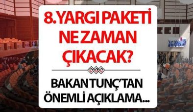 8.YARGI PAKETİ SON DAKİKA: Af çıkacak mı? Bakan Tunç’tan 8 ve 9’uncu Yargı Paketi hakkında önemli açıklama