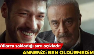 Yıllarca sakladığı sırrı açıkladı: Annenizi ben öldürmedim!