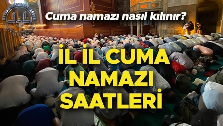 CUMA NAMAZI SAATİ 15 MART 2024 ( (İSTANBUL ANKARA İZMİR) | Cuma namazı saat kaçta kılınacak, kaç rekat, nasıl kılınır? Diyanet ile cuma namazı kılınışı ve il il cuma namazı saatleri