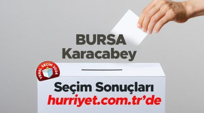 BURSA – Karacabey SEÇİM SONUÇLARI EKRANI 2024 | Bursa, Karacabey 31 Mart belediye yerel seçim sonuçları ve oy oranları Hurriyet.com.tr seçim sayfasında olacak