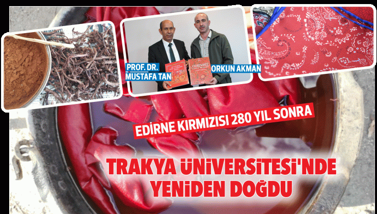 Edirne Kırmızısı 280 yıl sonra köklerinden doğdu