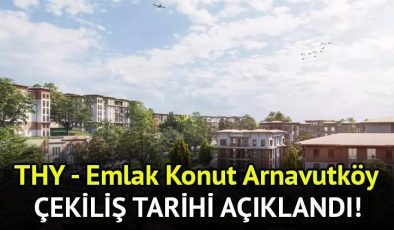 THY – Emlak Konut Arnavutköy çekiliş tarihi 2024 belli oldu! İlk iki etabının kuraları çekiliyor… THY – Emlak Konut Arnavutköy kura sonuçları ne zaman, hangi gün, saat kaçta açıklanacak?