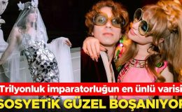 Trilyonluk imparatorluğun varisi olarak doğmuştu… Sosyetik güzel kocasından boşanıyor