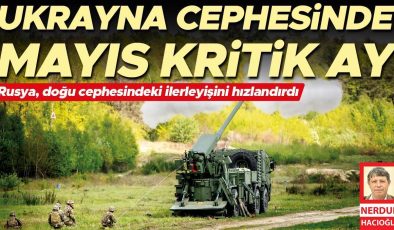 Ukrayna cephesinde mayıs kritik ay