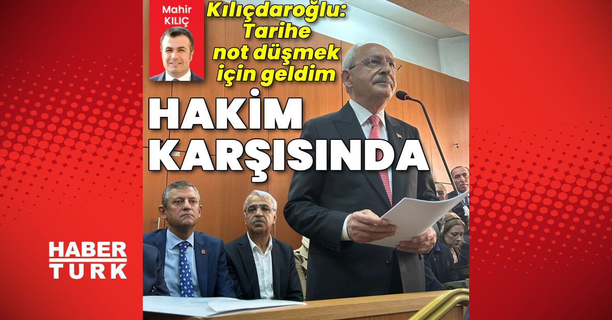 Kemal Kılıçdaroğlu hakim karşısına çıktı: Tarihe not düşmek için geldim